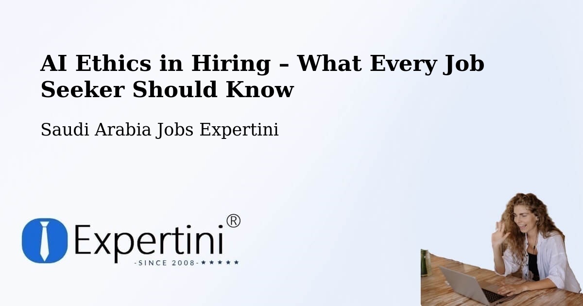 AI Ethics in Recruitment & Hiring – Tabarjal - Tabarjal, Saudi Arabia Jobs Expertini